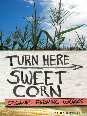 cover image of Turn Here Sweet Corn: Organic Farming Works